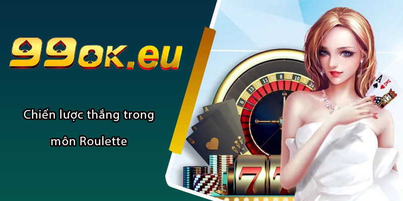 Chiến lược thắng trong môn Roulette